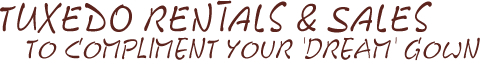 Tuxedo Rentals and Sales to Compliment Your 'Dream' Gown